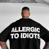 Allergic To Idiots Oversized T Shirt
